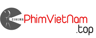 Phim Việt Nam Hay - Phim Việt Nam Xưa hay nhất